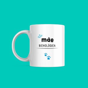Caneca "Mãe Bichológica" • Não nasceu de mim, mas nasceu pra mim